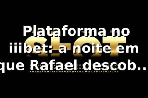 🎰 Plataforma no iiibet: a noite em que Rafael descobriu um novo ritmo no iiibet slot